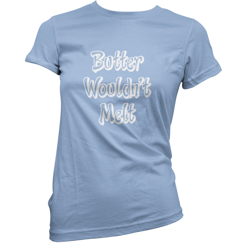 Butter Wouldn't Melt T Shirt