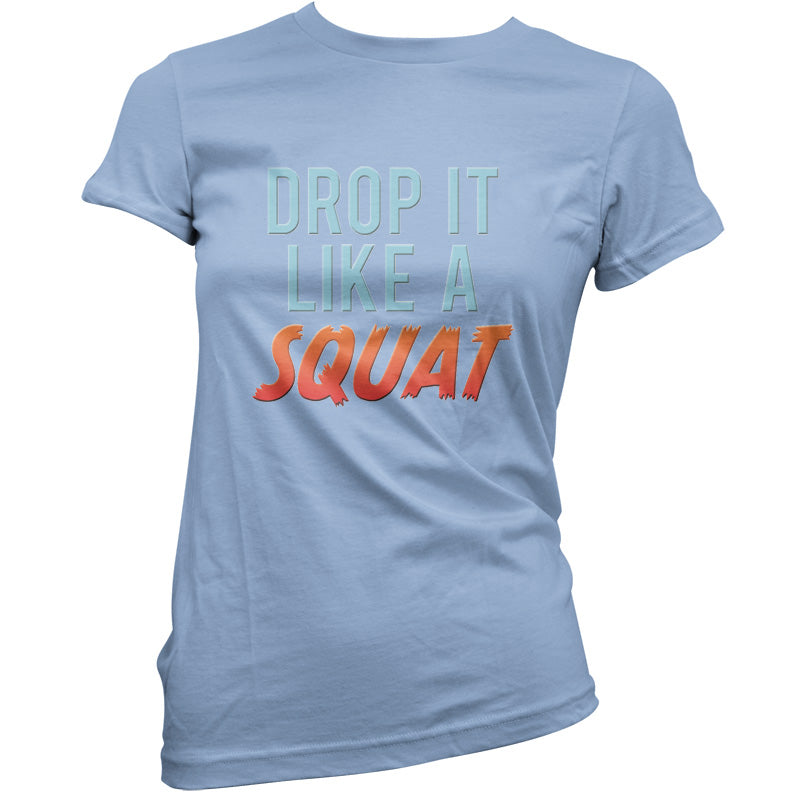 Drop It Like A Squat T Shirt