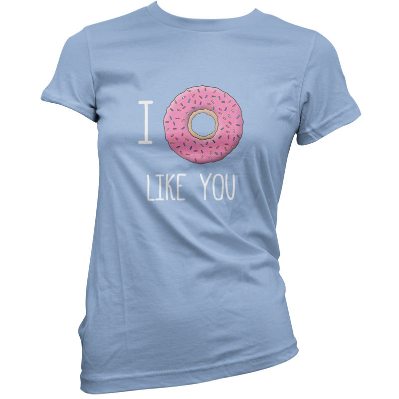 I Doughnut Like You T Shirt