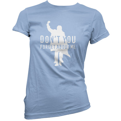 Don't You Forget About Me T Shirt