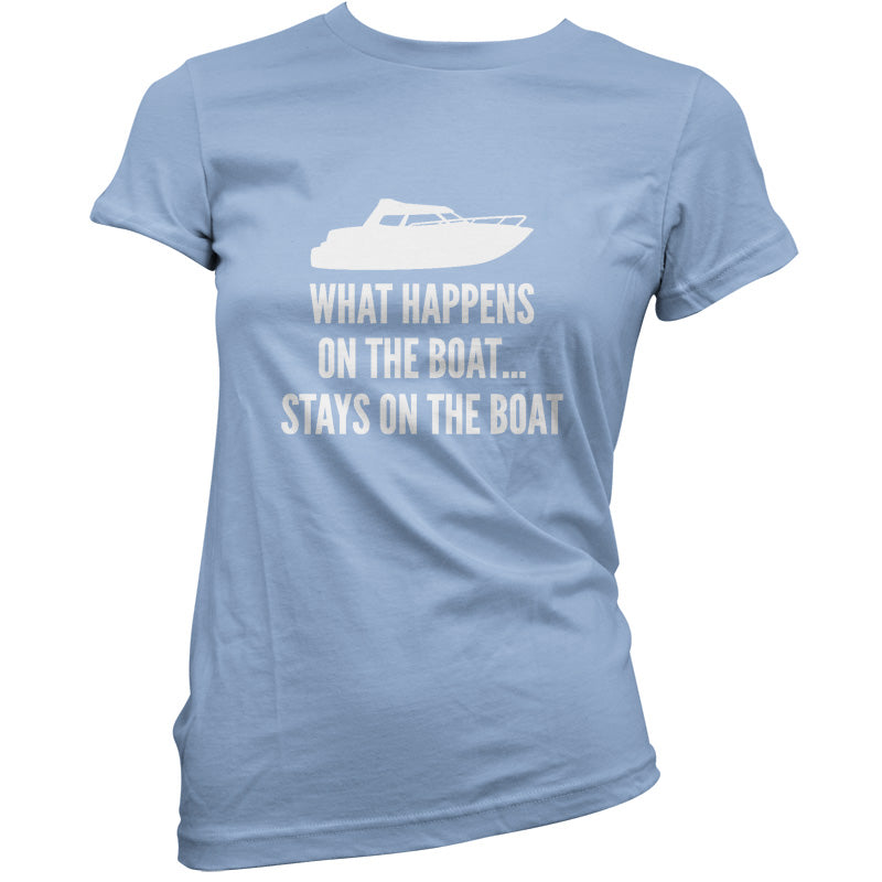 What Happens On The Boat, Stays On The Boat T Shirt