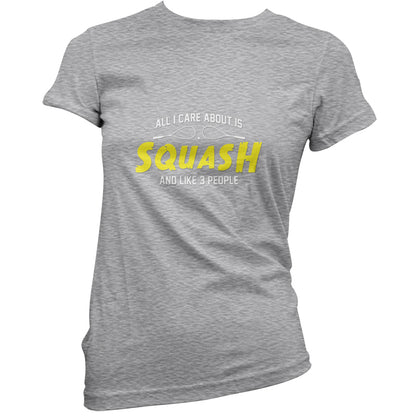 All I Care About Is Squash T Shirt