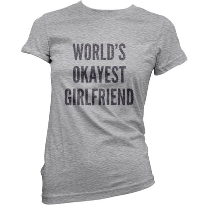 World's Okayest Girlfriend T Shirt