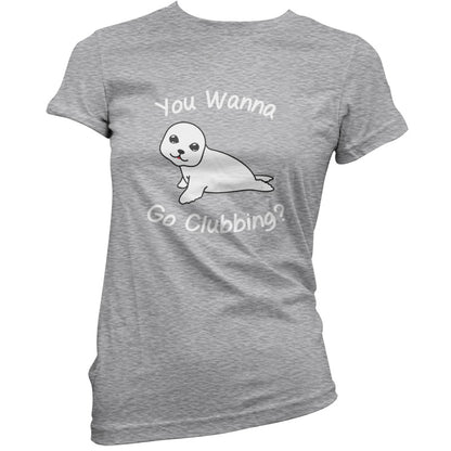 You Wanna Go Clubbing T Shirt