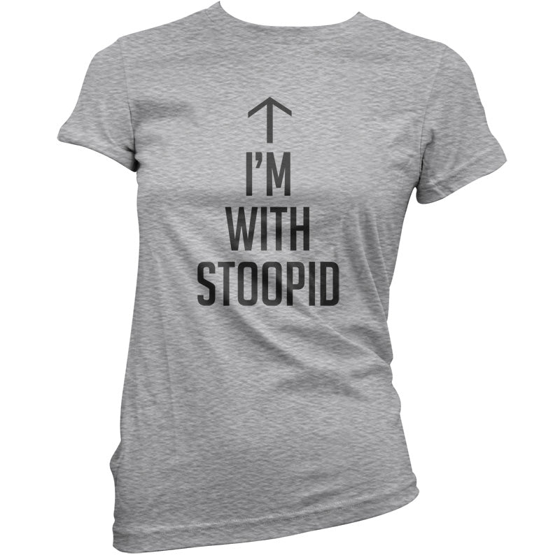 I'm with Stoopid T Shirt