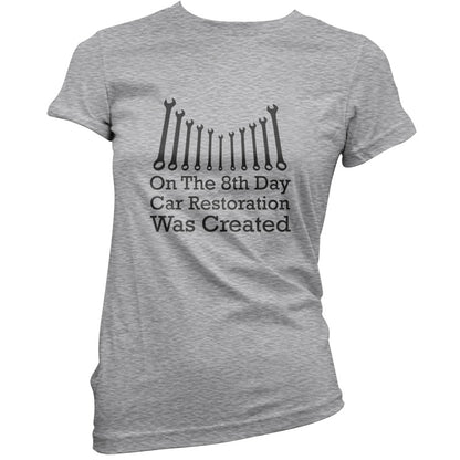 On The 8th Day Car Restoration Was Created T Shirt