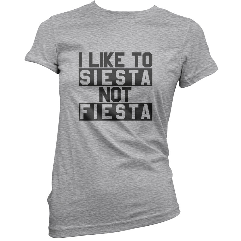 I Like To Siesta Not Fiesta T Shirt