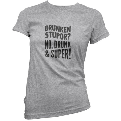 Drunken Stupor No Drunk & Super  T Shirt