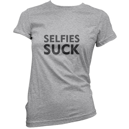 Selfies Suck T Shirt