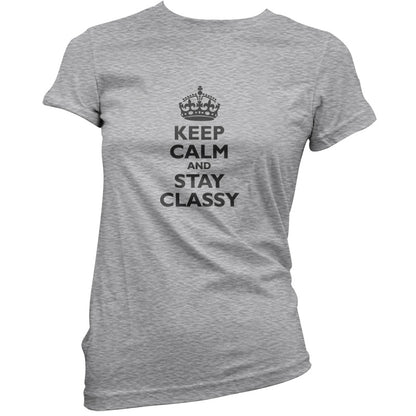 Keep Calm and Stay Classy T Shirt