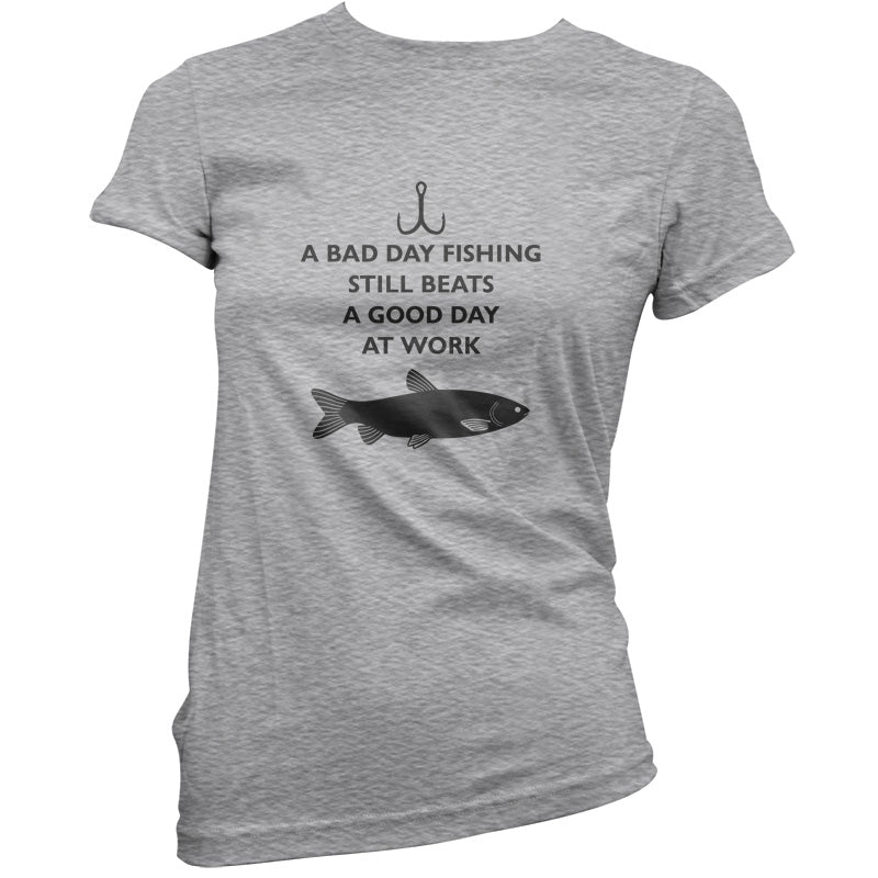 A Bad Day Fishing Beats A Good Day At Work T Shirt