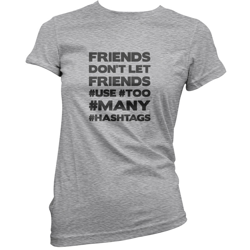 Friends Don't Let Friends Use Hashtags T Shirt