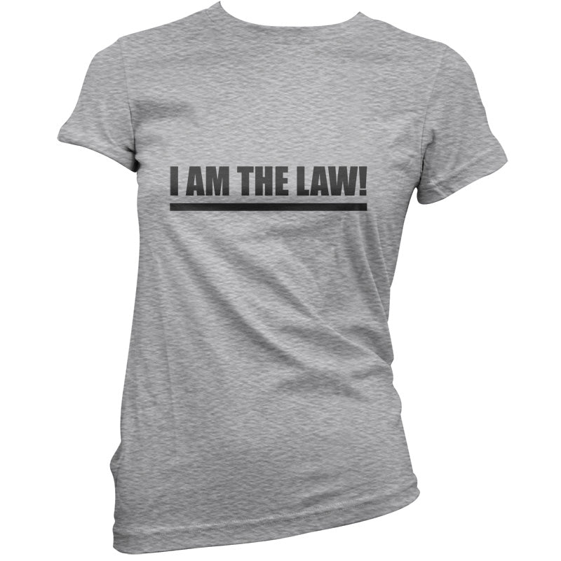 I Am The Law T Shirt