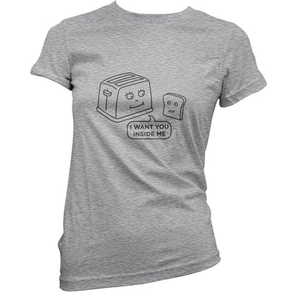 Toast I Want You Inside Of Me T Shirt