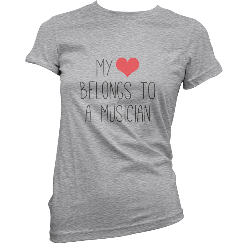 My Heart Belongs To A Musician T Shirt