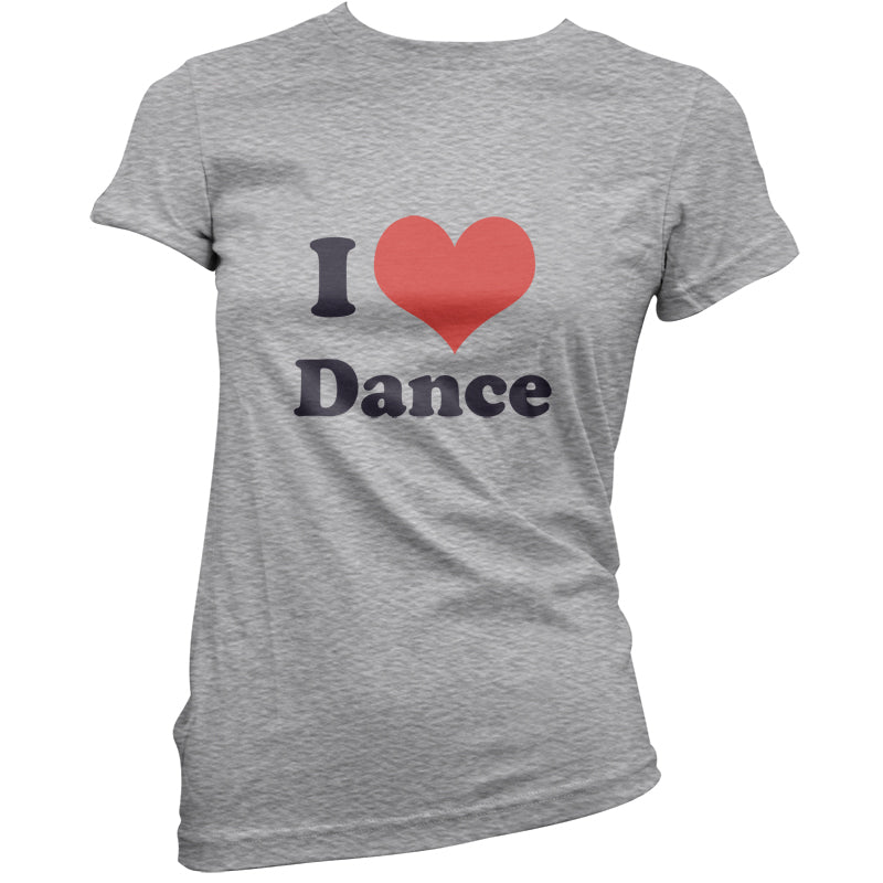 I Love Dance T Shirt