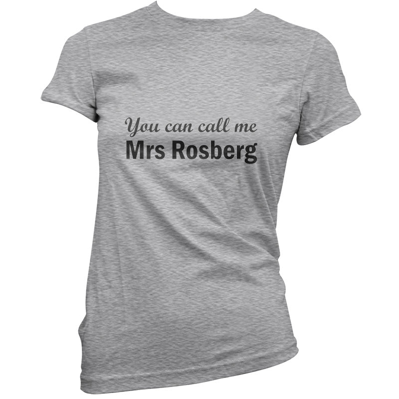 You Can Call Me Mrs Rosberg T Shirt