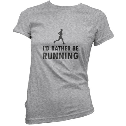 I'd Rather Be Running T Shirt