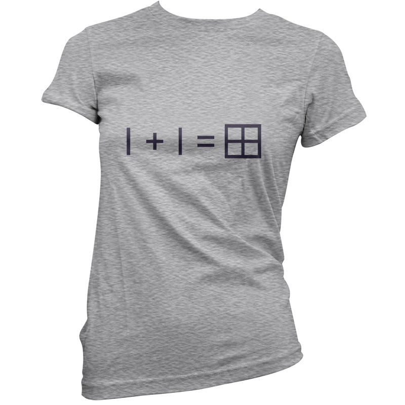 1 + 1 = Window T Shirt