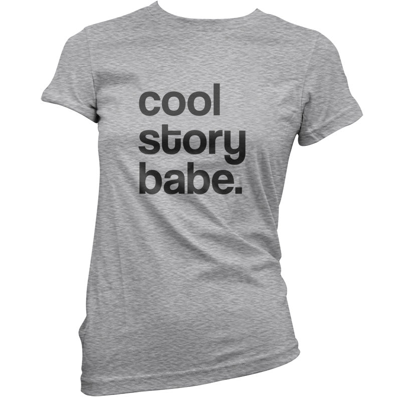 Cool Story Babe T Shirt