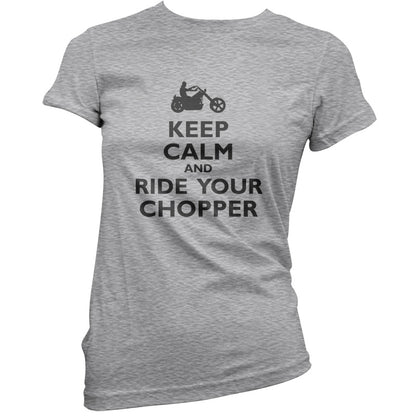 Keep Calm and Ride Your Chopper T Shirt