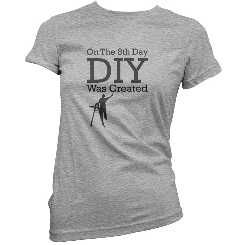 On The 8th Day DIY Was Created T Shirt