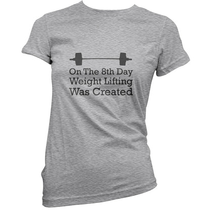 On The 8th Day Weight Lifting Was Created T Shirt