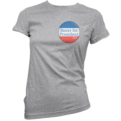 Bauer For President T Shirt