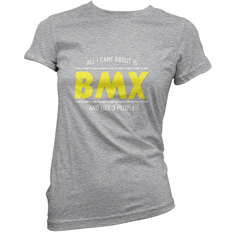 All I Care About Is BMX T Shirt