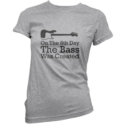 On The 8th Day The Bass Was Created T Shirt