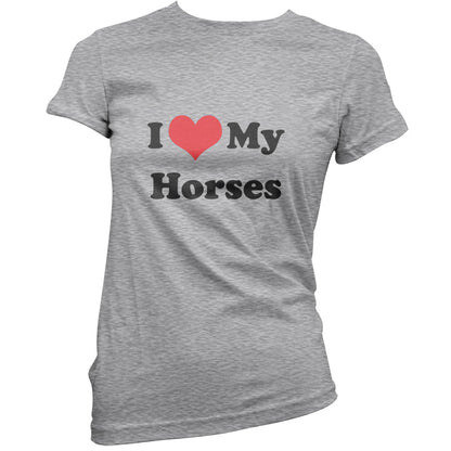 I Love My Horses T Shirt