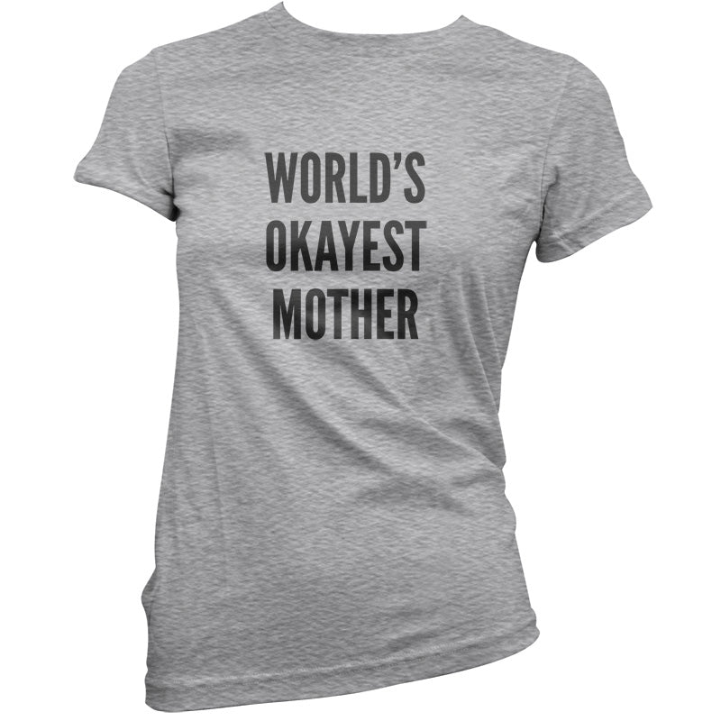 World's Okayest Mother T Shirt