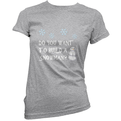 Do You Want To Build A Snowman T Shirt