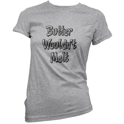 Butter Wouldn't Melt T Shirt