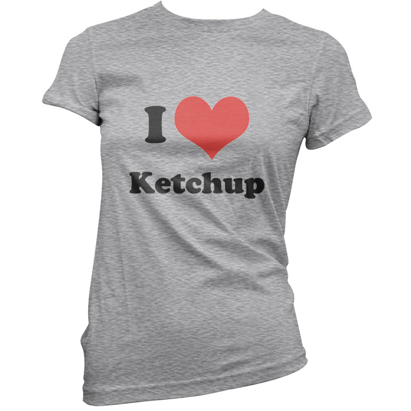 I Love Ketchup T Shirt