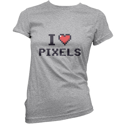 I Love Pixels T Shirt