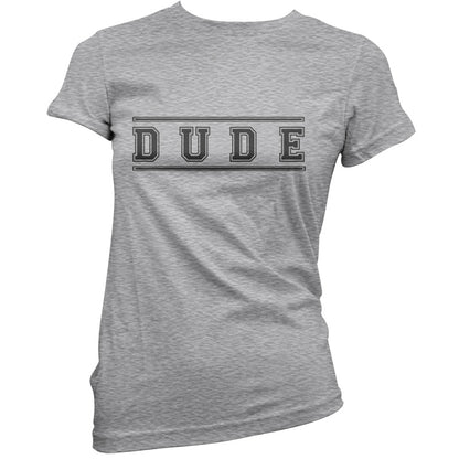 Dude (College Style) T Shirt