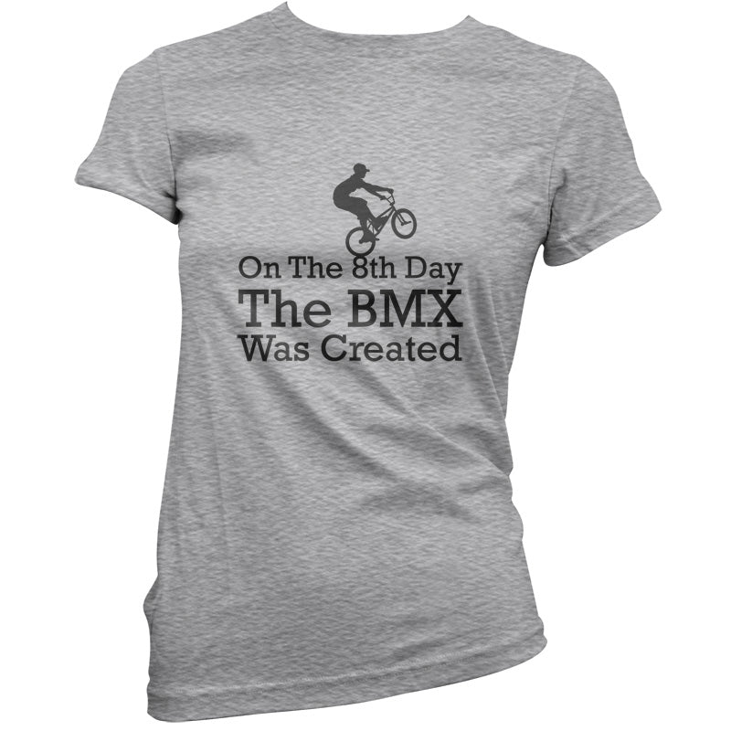 On The 8th Day The BMX Was Created T Shirt