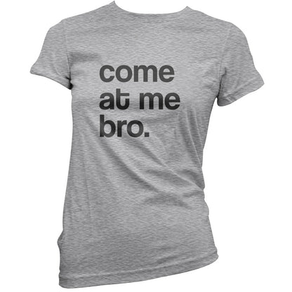 Come At Me Bro T Shirt