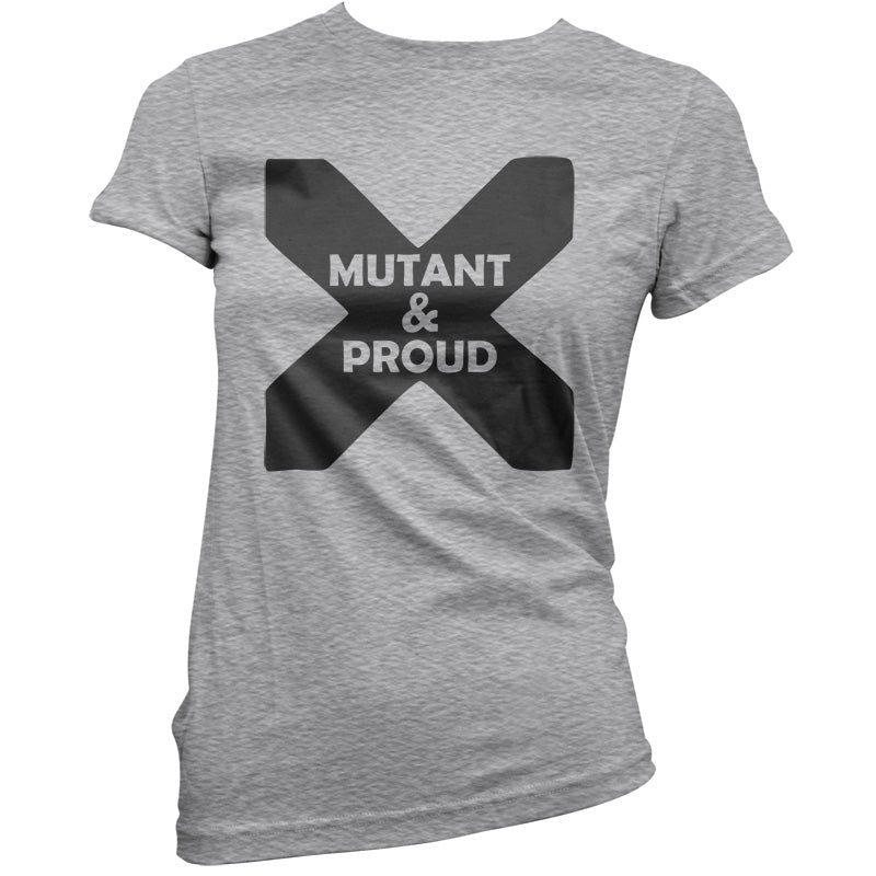 Mutant And Proud T Shirt