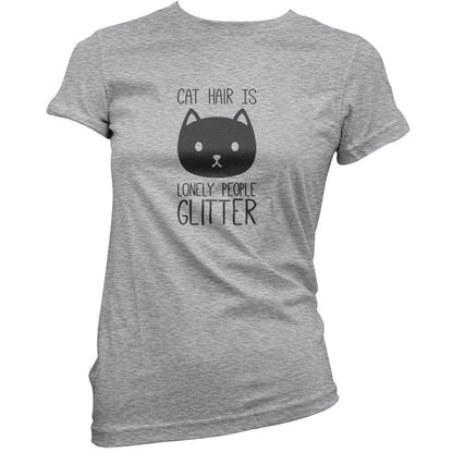 Cat Hair Is Lonely People Glitter T Shirt