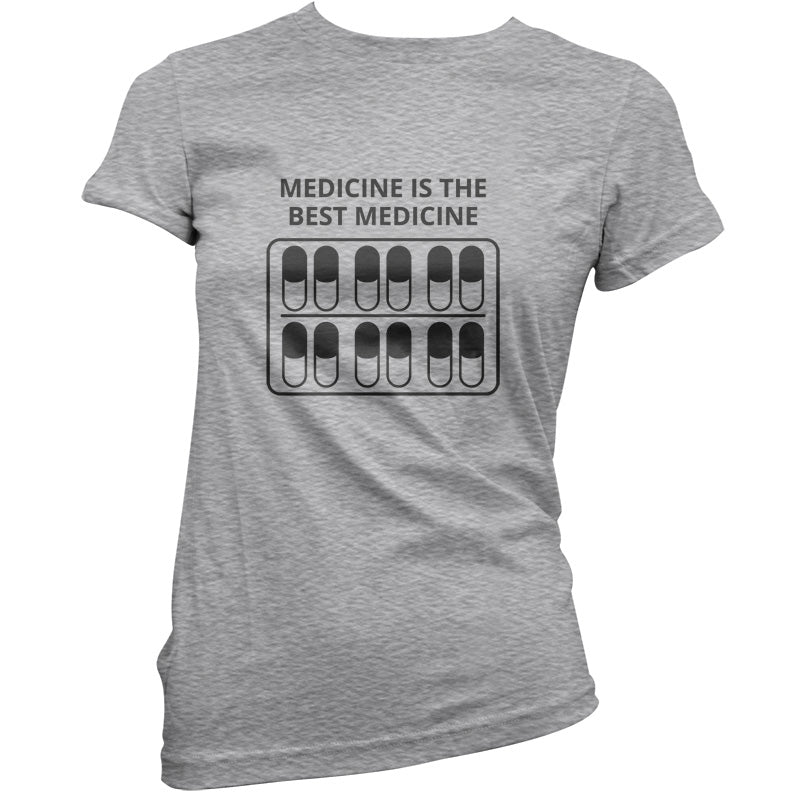 Medicine Is The Best Medicine T Shirt