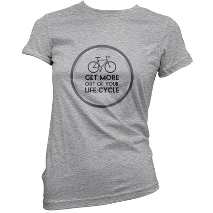 Get More Out Of Your Life Cycling T Shirt