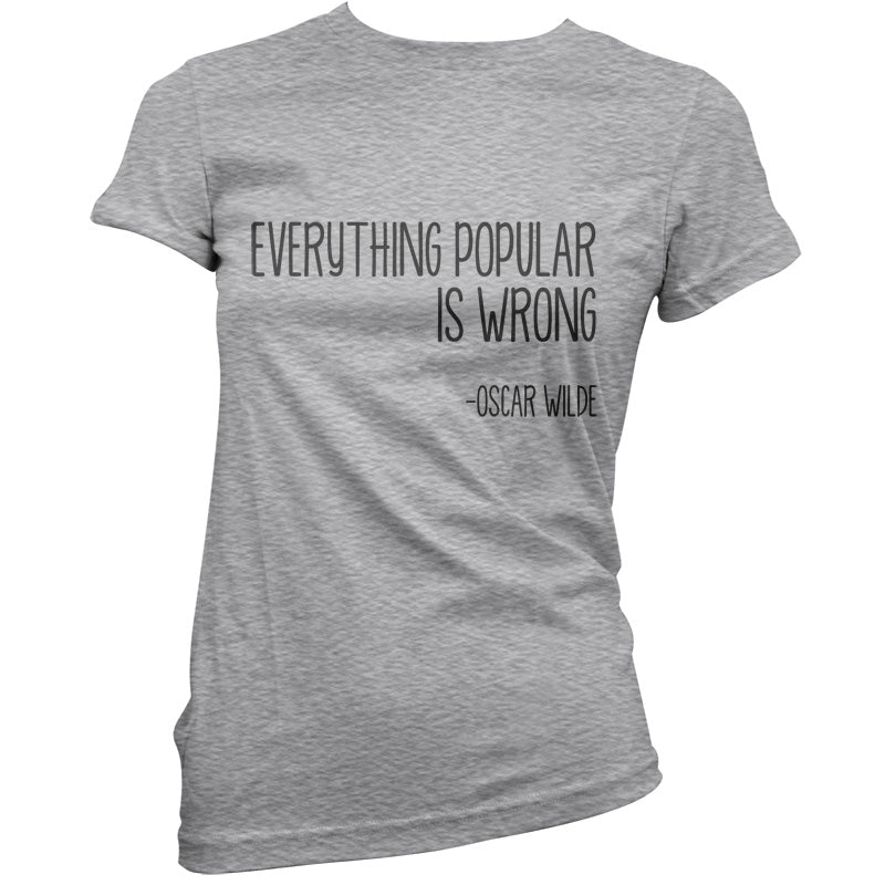 Everything Popular is Wrong T Shirt