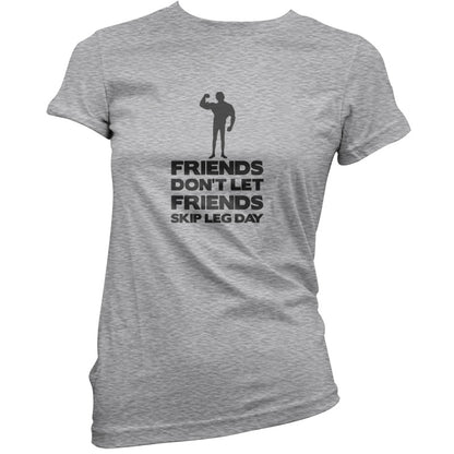 Friends Don't Let Friends Skip Leg Day T Shirt