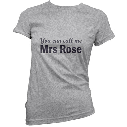 You Can Call Me Mrs Rose T Shirt