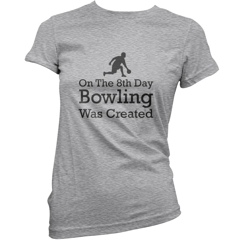 On The 8th Day Bowling Was Created T Shirt