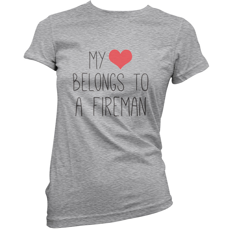 My Heart Belongs To A Fireman T Shirt