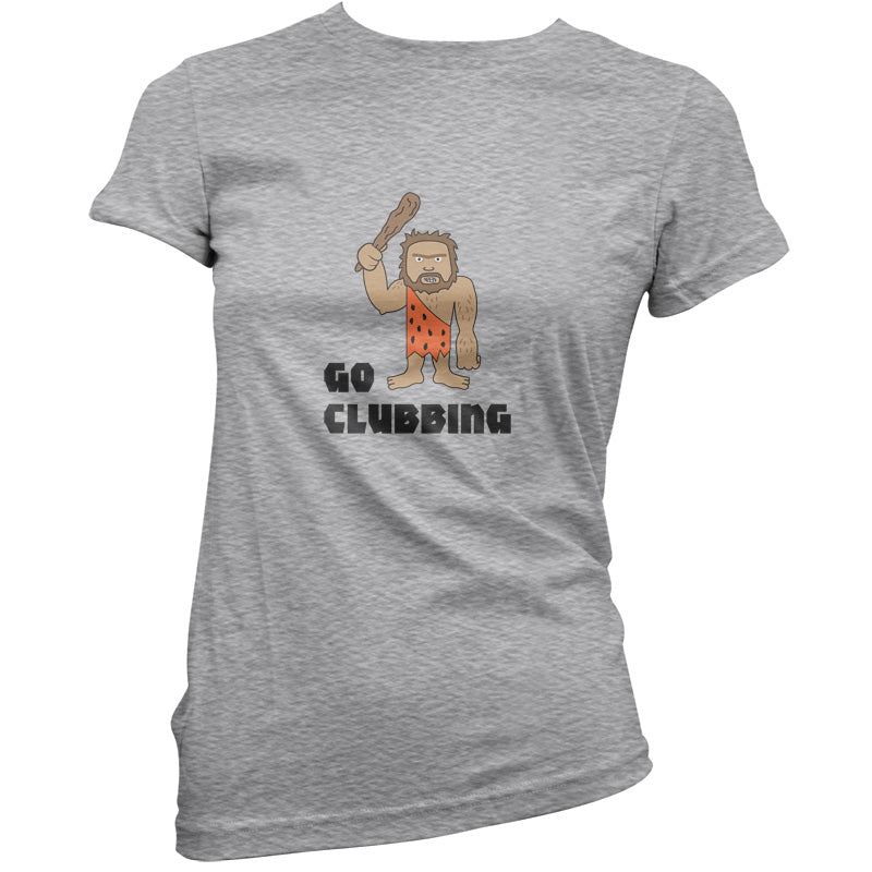 Go Clubbing T Shirt