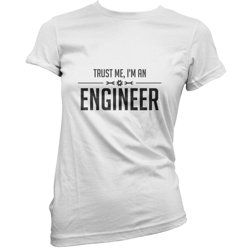 Trust Me, I'm An Engineer T Shirt